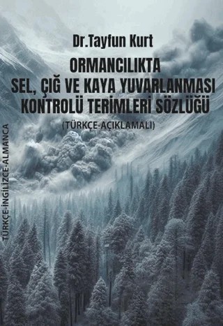 Ormancılıkta Sel, Çığ ve Kaya Yuvarlanması Kontrolü Terimleri Sözlüğü – Tayfun Kurt – Platanus Publishing kitap kapağı