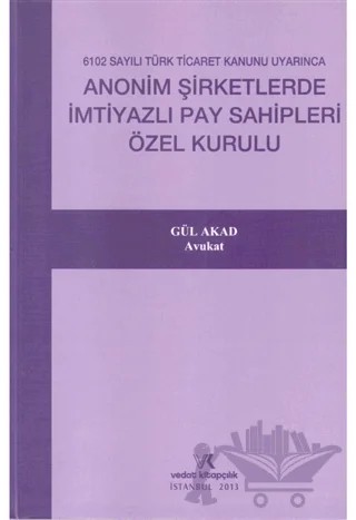 Anonim Şirketlerde İmtiyazlı Pay Sahipleri Özel Kurulu – Gül Akad – Vedat Kitapçılık kitap kapağı