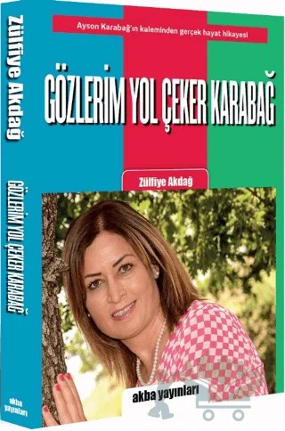 Gözlerim Yol Çeker Karabağ – Zülfiye Akdağ – Akba Yayıncılık kitap kapağı