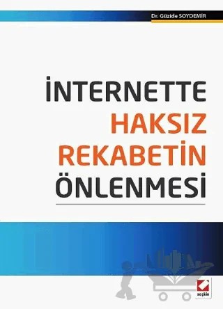 İnternette Haksız Rekabetin Önlenmesi – Güzide Soydemir – Seçkin Yayıncılık kitap kapağı
