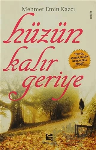 Hüzün Kalır Geriye – İsmail Demirci – Selis Kitaplar kitap kapağı