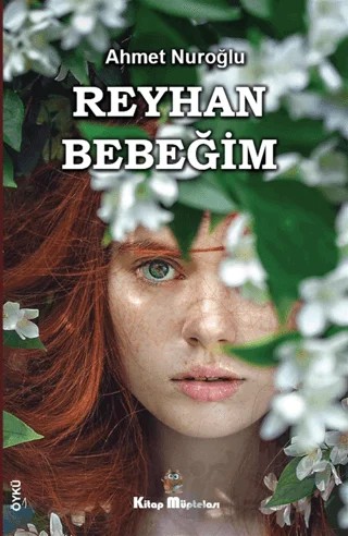 Reyhan Bebeğim – Ahmet Nuroğlu – Kitap Müptelası Yayınları kitap kapağı