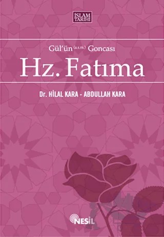 Gül’ün Goncası Hz. Fatıma – Abdullah Kara – Nesil Yayınları kitap kapağı