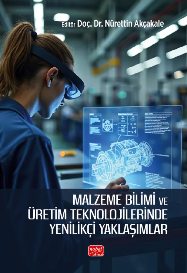 Malzeme Bilimi ve Üretim Teknolojilerinde Yenilikçi Yaklaşımlar – Alper Koçyiğit, Beyhan Karakuş Yet, Esranur Kızılhan, Gülistan Akkaya Selçin, Gülşen Gökdemir, Muhammed Enes İlgazi, Nagihan Dellal Rukiye Tekin Ünver, Sercan Basit, Ümit Zeybek, Yusuf Uzunoğlu – Nobel Bilimsel Eserler kitap kapağı