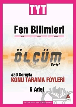 TYT Fen Bilimleri Ölçüm Serisi 450 Soruyla Konu Tarama Föyleri – Başak Alpay, Behiye Yalçın, Emre Can Şahin – Delta Kültür Yayınevi kitap kapağı
