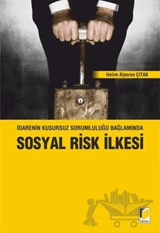 İdarenin Kusursuz Sorumluluğu Bağlamında Sosyal Risk İlkesi – H. Alperen Çıtak – Adalet Yayınevi kitap kapağı