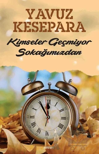 Kimseler Geçmiyor Sokağımızdan – Yavuz Kesepara – Emre Yayınları kitap kapağı