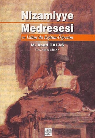 Nizamiyye Medresesi ve İslam’da Eğitim-Öğretim – M. Asad Talas – Etüt Yayınları kitap kapağı