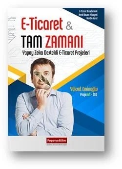 E-Ticaret & Tam Zamanı: Yapay Zeka Destekli E-Ticaret Projeleri – Yüksel EMİNOĞLU – Papatya Bilim kitap kapağı