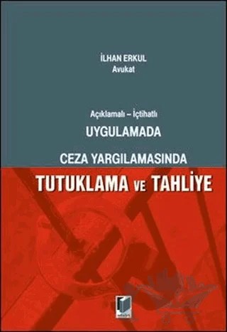 Uygulamada Ceza Yargılamasında Tutuklama ve Tahliye – İlhan Erkul – Adalet Yayınevi kitap kapağı