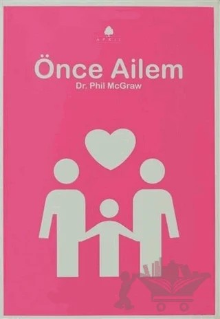 Önce Ailem – Phil McGraw – April Yayıncılık kitap kapağı