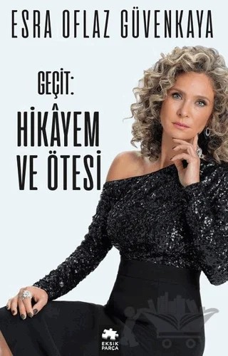 Geçit: Hikayem ve Ötesi (Ciltli) – Esra Oflaz Güvenkaya – Eksik Parça Yayınları kitap kapağı