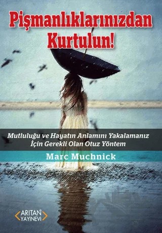 Pişmanlıklarınızdan Kurtulun! – Marc Muchnick – Arıtan Yayınevi kitap kapağı