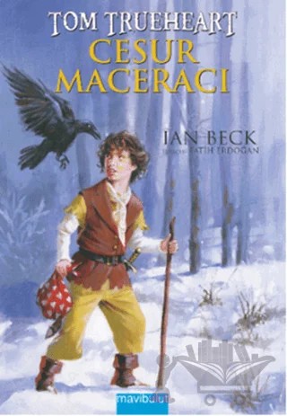 Tom Trueheart : Cesur Maceracı – Ian Beck – Mavibulut Yayınları kitap kapağı