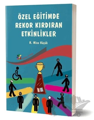 Özel Eğitimde Rekor Kırdıran Etkinlikler – H. Mine Küçük – Eğiten Kitap kitap kapağı