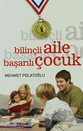 Bilinçli Aile Başarılı Çocuk – Mehmet Polatoğlu – Yolculuk Yayınevi kitap kapağı