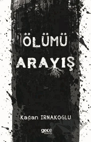 Ölümü Arayış – Kağan Irnakoğlu – Gece Kitaplığı kitap kapağı