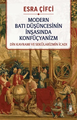 Modern Batı Düşüncesinin İnşasında Konfüçyanizm – Esra Çifci – Beyoğlu Kitabevi kitap kapağı