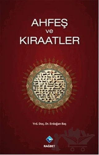 Ahfeş ve Kıraatler – Erdoğan Baş – Rağbet Yayınları kitap kapağı