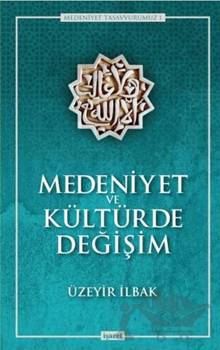 Medeniyet ve Kültürde Değişim – Üzeyir İlbak – İşaret Yayınları kitap kapağı