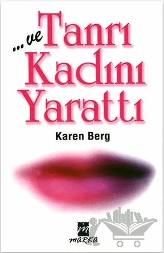 Ve Tanrı Kadını Yarattı – Karen Berg – Marka Yayınları kitap kapağı