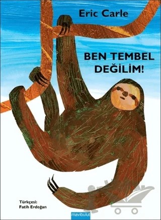 Ben Tembel Değilim! – Eric Carle – Mavibulut Yayınları kitap kapağı