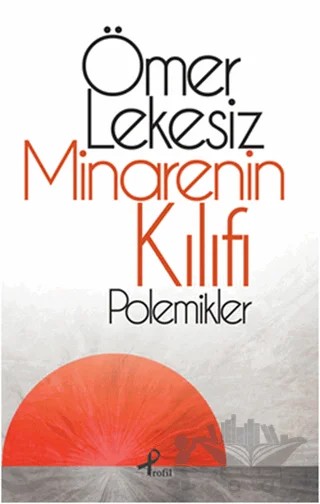 Minarenin Kılıfı – Ömer Lekesiz – Profil Kitap kitap kapağı