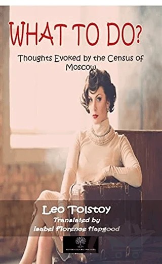 What To Do? – Lev Nikolayeviç Tolstoy – Platanus Publishing kitap kapağı