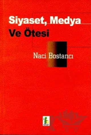 Siyaset, Medya ve Ötesi – Naci Bostancı – Vadi Yayınları kitap kapağı