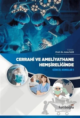 Cerrahi ve Ameliyathane Hemşireliğinde Güncel Konular 1 – Arzu İlçe – Hatiboğlu Yayınları kitap kapağı