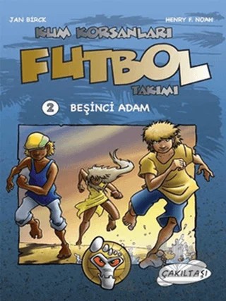 Kum Korsanları Futbol Takımı 2 – Henry F. Noah, Jan Brick – Çakıltaşı Yayıncılık kitap kapağı