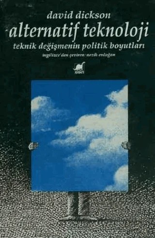 Alternatif Teknoloji Teknik Değişmenin Politik Boyutları – David Dickson – Ayrıntı Yayınları kitap kapağı