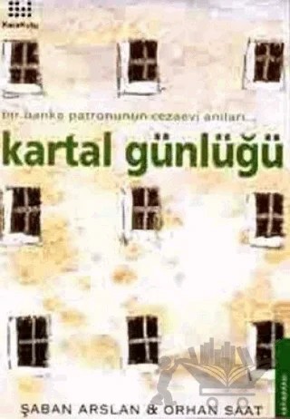 Kartal Günlüğü Bir Banka Patronunun Cezaevi Anıları... – Şaban Arslan – Karakutu Yayınları kitap kapağı