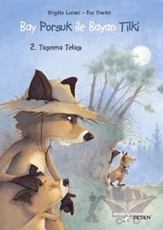 Bay Porsuk ile Bayan Tilki 2 - Taşınma Telaşı – Brigitte Luciani – Desen Yayınları kitap kapağı