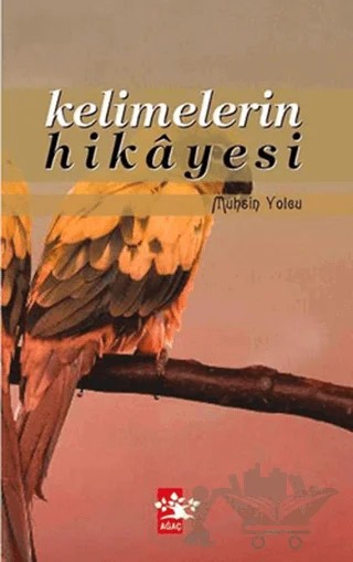 Kelimelerin Hikayesi – Muhsin Yolcu – Ağaç Kitabevi Yayınları kitap kapağı