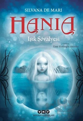 Hania 1 - Işık Şövalyesi – Silvana de Mari – Yapı Kredi Yayınları kitap kapağı