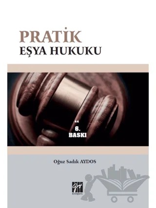 Pratik Eşya Hukuku – Oğuz Sadık Aydos – Gazi Kitabevi kitap kapağı