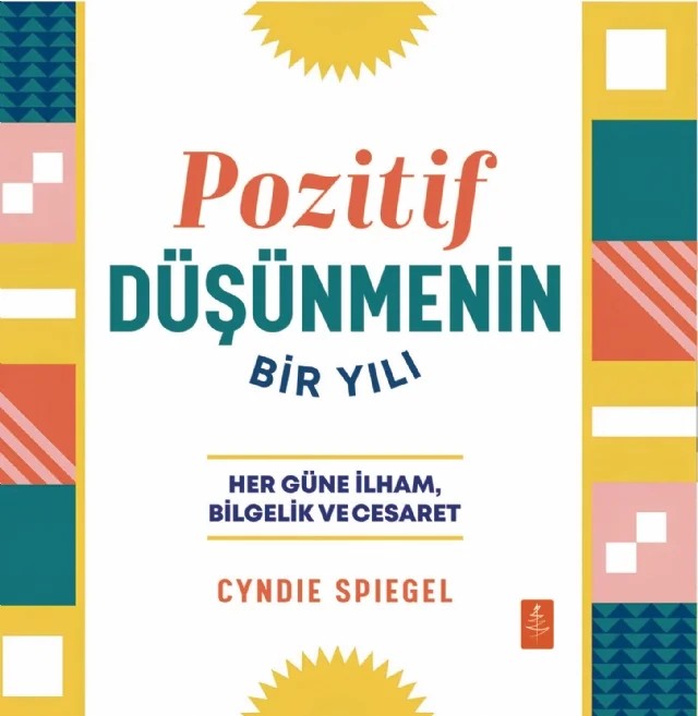 POZİTİF DÜŞÜNMENİN BİR YILI - Her Güne Bilgelik, İlham ve Cesaret / A Year of Positive Thinking - Daily Inspiration, Wisdom, and Courage – Cyndie Spiegel – Nobel Yaşam kitap kapağı