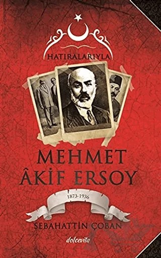 Hatıralarıyla Mehmet Akif Ersoy (1873-1836) – Sebahattin Çoban – Dolce Vita Kitap kitap kapağı