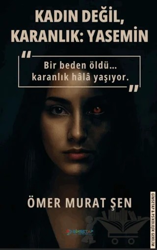 Kadın Değil, Karanlık: Yasemin – Ömer Murat Şen – Gimsetap Yayınları kitap kapağı