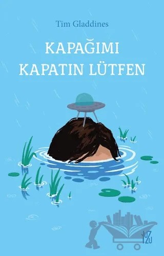 Kapağımı Kapatın Lütfen – Tim Gladdines – Yuzu kitap kapağı