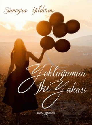 Yokluğumun İki Yakası – Sümeyra Yıldırım – Sokak Kitapları Yayınları kitap kapağı