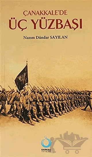 Çanakkale’de Üç Yüzbaşı – Nazım Dündar Sayılan – Sarkaç Yayınları kitap kapağı