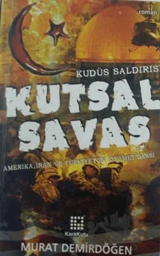 Kutsal Savaş - Kudüs Saldırısı – Murat Demirdöğen – Karakutu Yayınları kitap kapağı