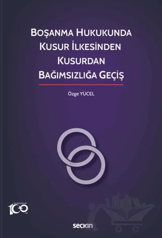 Boşanma Hukukunda Kusur İlkesinden Kusurdan Bağımsızlığa Geçiş – Özge Yücel – Seçkin Yayıncılık kitap kapağı
