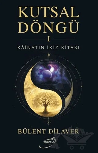 Kutsal Döngü 1 – Bülent Dilaver – Şira Yayınları kitap kapağı