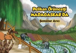 Pelikan Örümceği Madagaskar’da – Şemsinur Arıcı – Parya Kitap kitap kapağı
