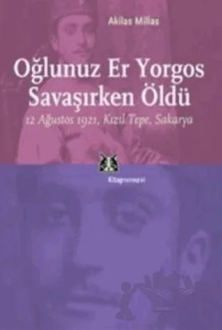 Oğlunuz Er Yorgos Savaşırken Öldü – Akilas Millas – Kitap Yayınevi kitap kapağı