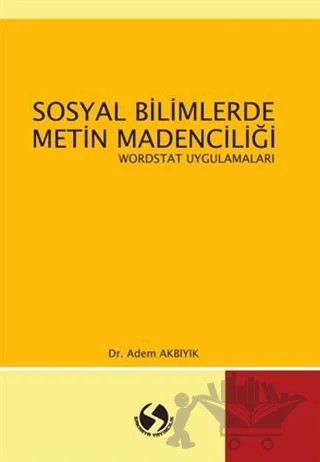 Sosyal Bilimlerde Metin Madenciliği – Adem Akbıyık – Sakarya Yayıncılık kitap kapağı