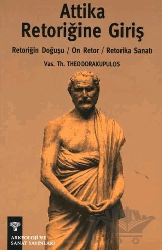 Attika Retoriğine Giriş – Vas. Th. Theodorakupulos – Arkeoloji ve Sanat Yayınları kitap kapağı